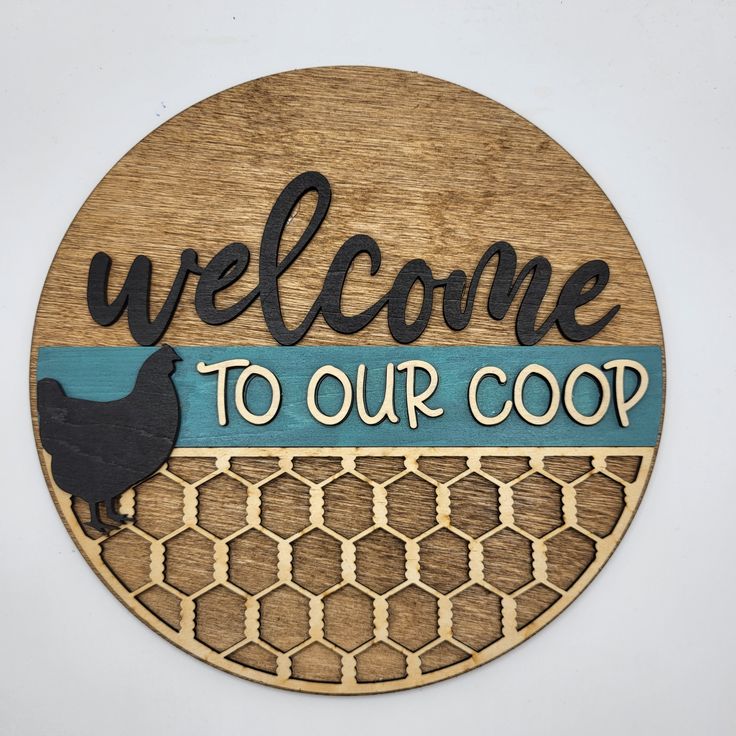 a wooden sign that says welcome to our coop with a chicken on the front and side