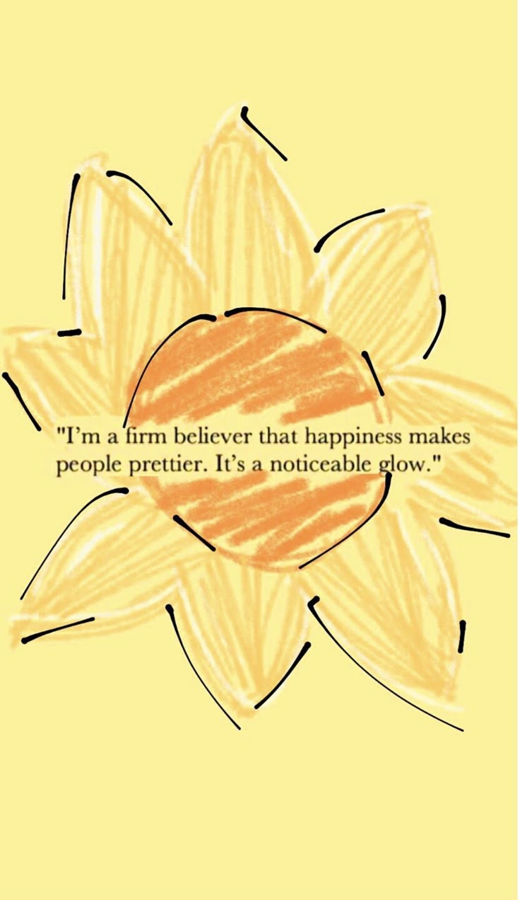 a drawing of a flower with the words i'm a firm bever that happiness makes people prettier it's a potacle blow