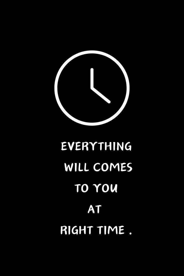 a clock with the words everything will come to you at right time written in white on a black background