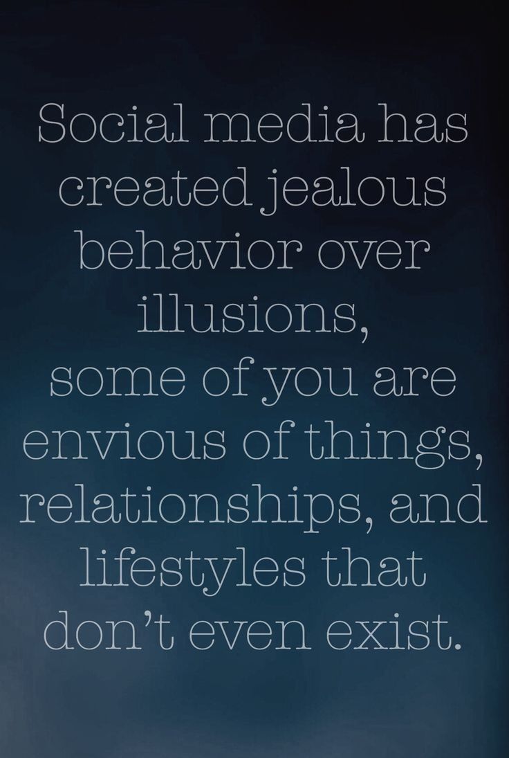 a quote that says social media has created jeallous behavior over illusion, some of you