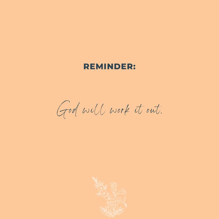 an orange background with the words reminder god will work at it's end written in black