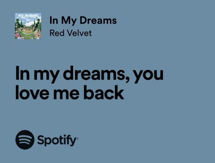 Red velvet in my dreams song lyrics Spotify Relatable Song Lyrics Love, Love Me Back Song, In My Dreams Red Velvet, Love Song Aesthetic, Songs Aesthetic Spotify, Red Velvet Songs, Songs Captions, Sweet Lyrics, Relationship Songs