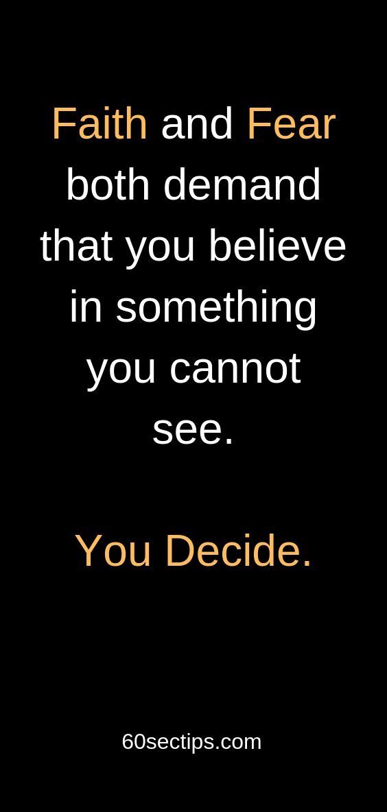 a quote that reads, faith and fear both demand that you believe in something you cannot see