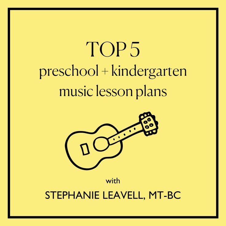 the top 5 preschool music lesson plans