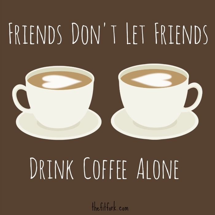 Friends Don't Let Friends Drink Coffee Alone + FlexBrew #Giveaway - thefitfork.comthefitfork.com Friends And Coffee Quotes, Coffee With Friends Quotes, Coffee And Friends Quotes, Coffee Time With Friends, Friends Drinking Coffee, Coffee Content, Coffee And Friends, Friends Drinking, Coffee Quotes Morning