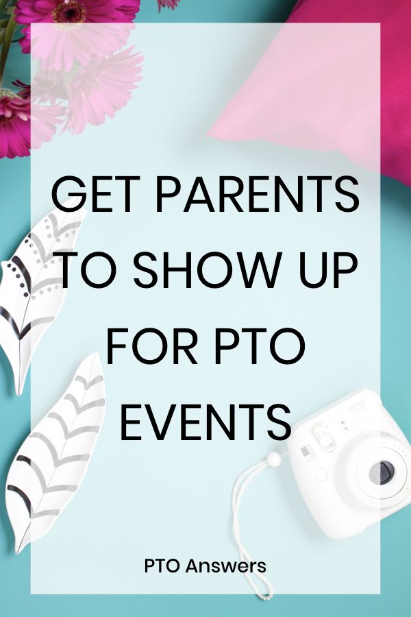 the text get parents to show up for pto events on a blue background with pink flowers