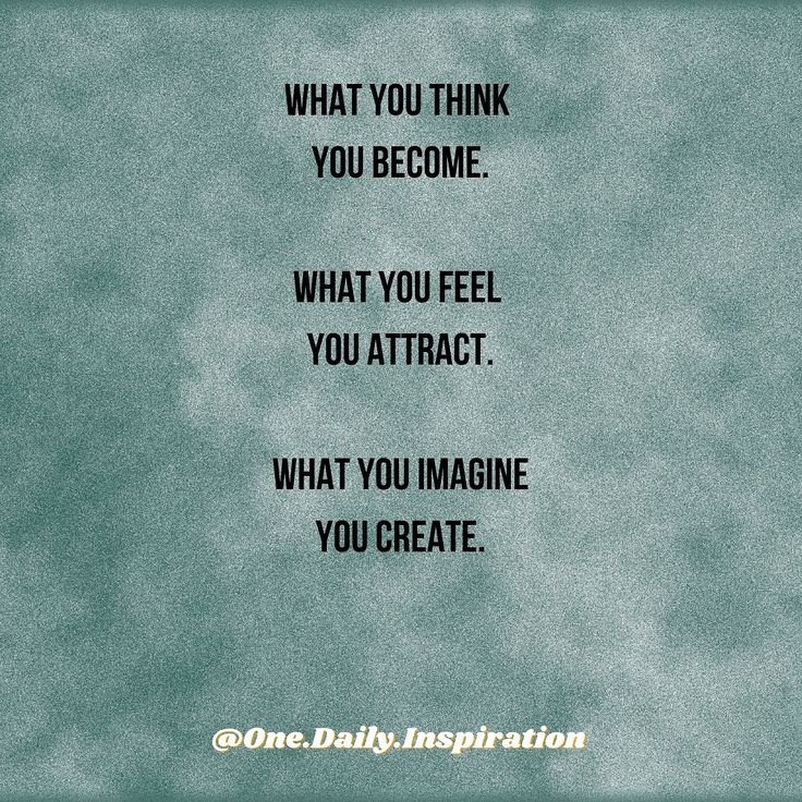 a quote that reads, what you think you become what you feel you attractt