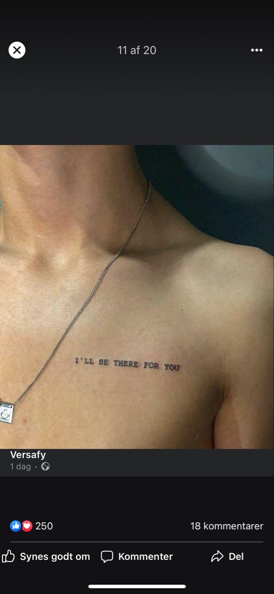 an image of a person with a tattoo on their chest that says i'll be there for you