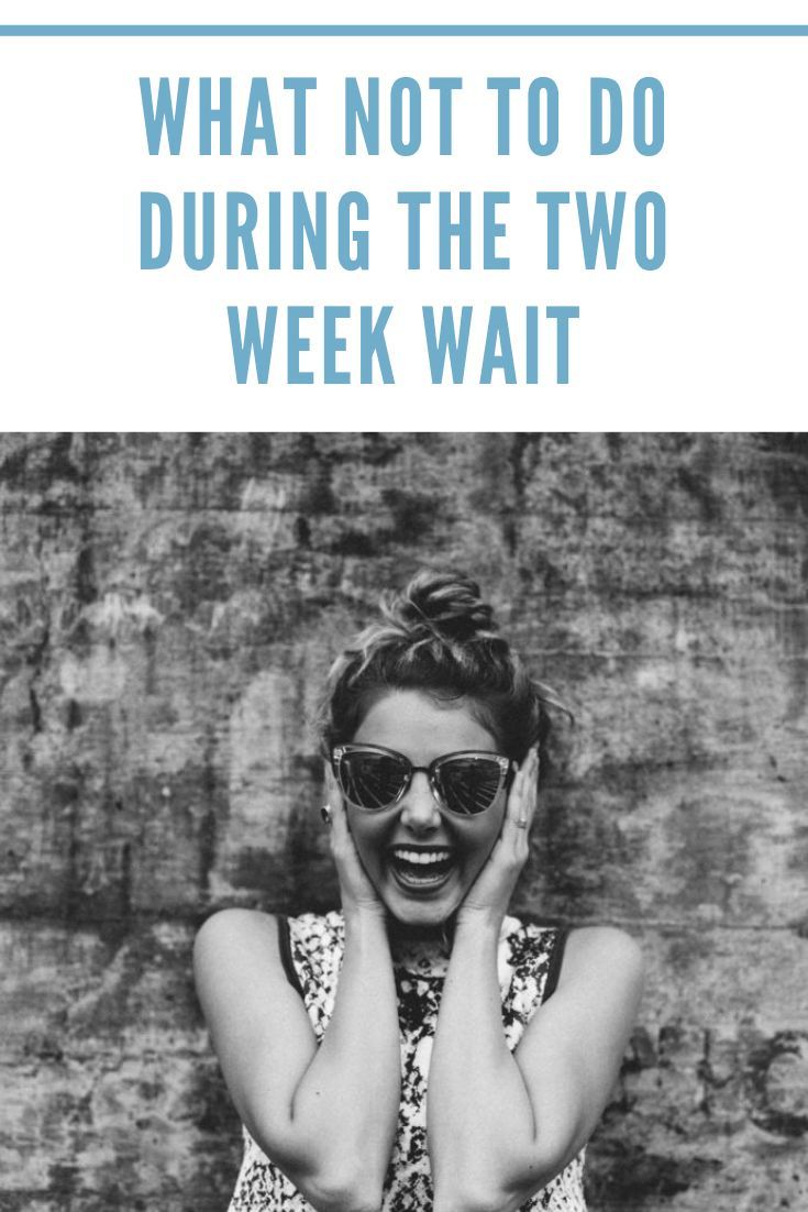 a woman wearing sunglasses with the words what not to do during the two week wait