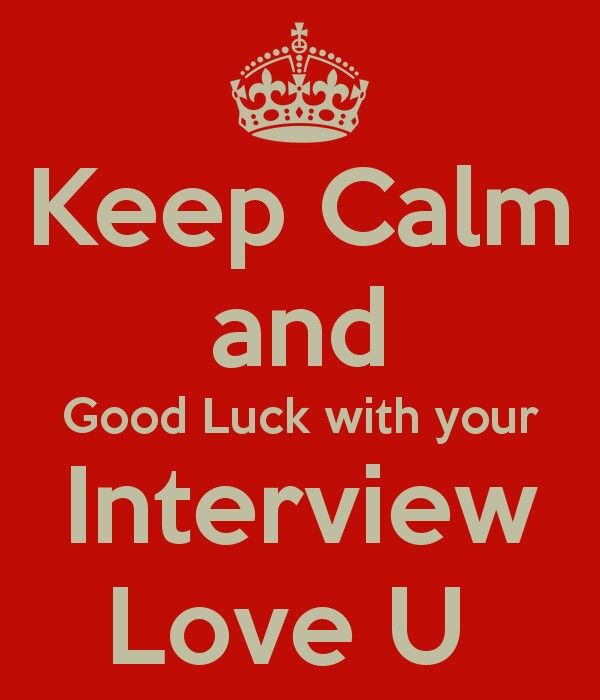 a red poster with the words keep calm and good luck with your interview love u