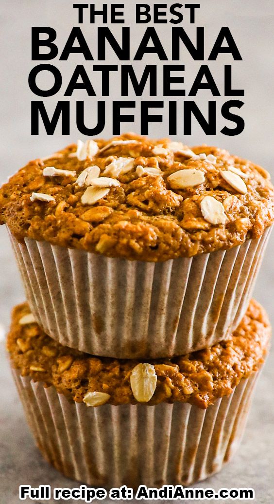 two muffins stacked on top of each other with text overlay reading the best banana oatmeal muffins