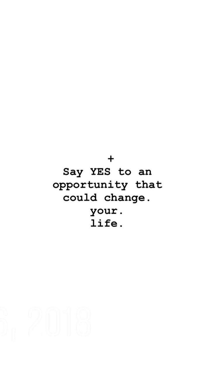 the words say yes to an opportunity that could change your life