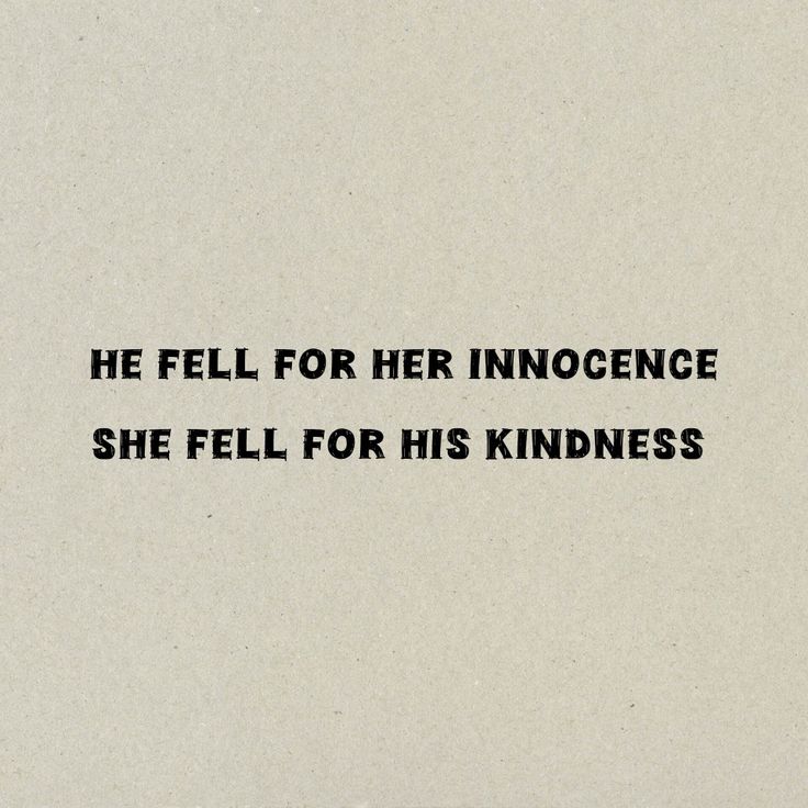 a piece of paper with the words he fell for her innocentce she fell for his kindness