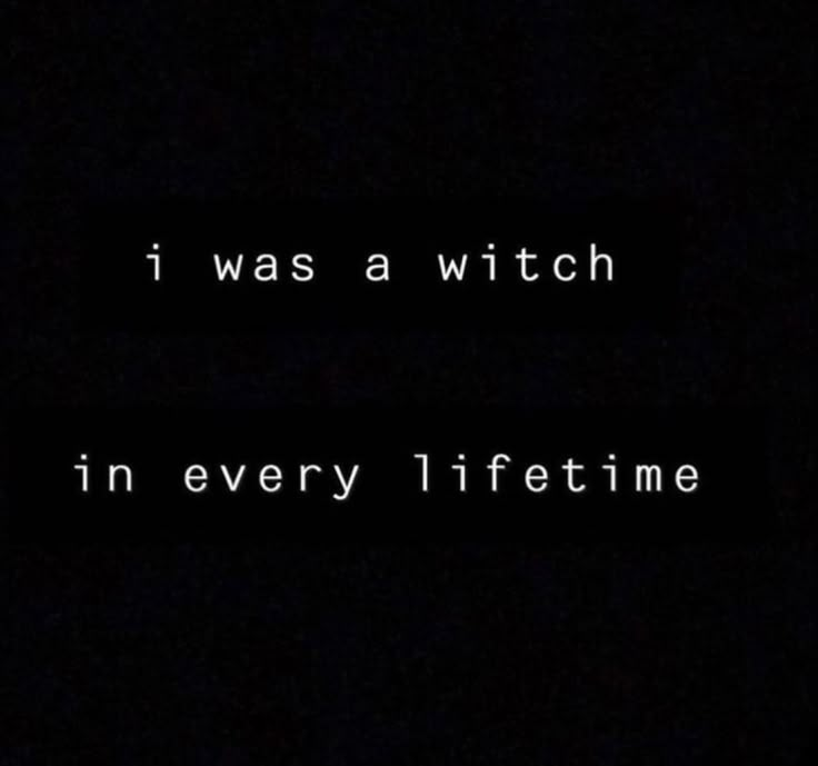 the words i was a witch in every lifetime are lit up against a black background