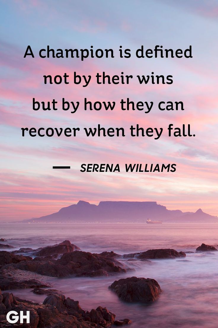 there is a quote on the beach that says, a champion is defined not by their wins but by how they can recover when they fall