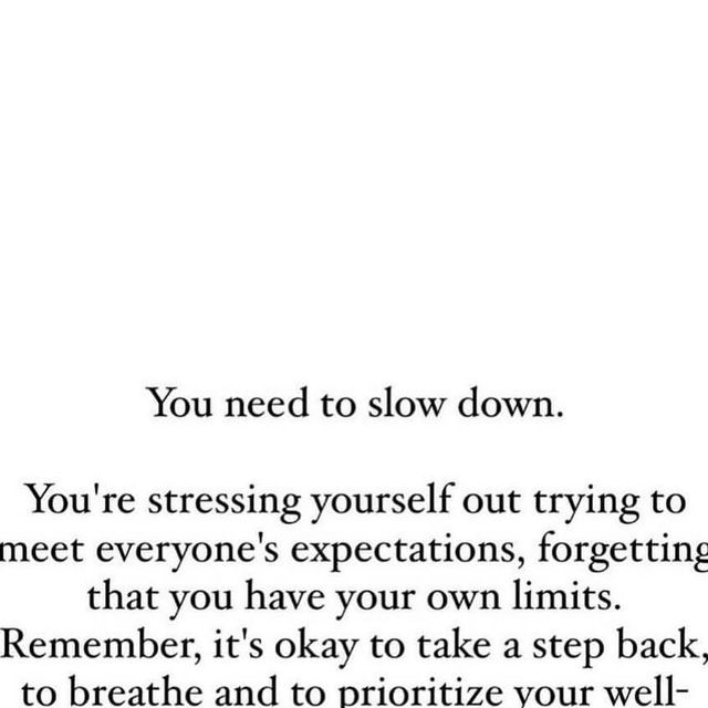 a poem written in black and white with the words you need to slow down, you're stressing yourself out trying to meet everyone's expectations,