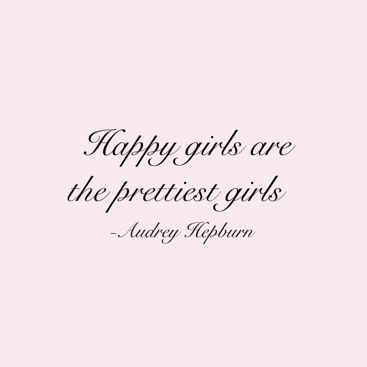 a quote that says happy girls are the prettiest girls