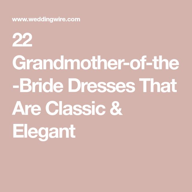 the words 22 grandmother - of - the - bride dresses that are classic and elegant