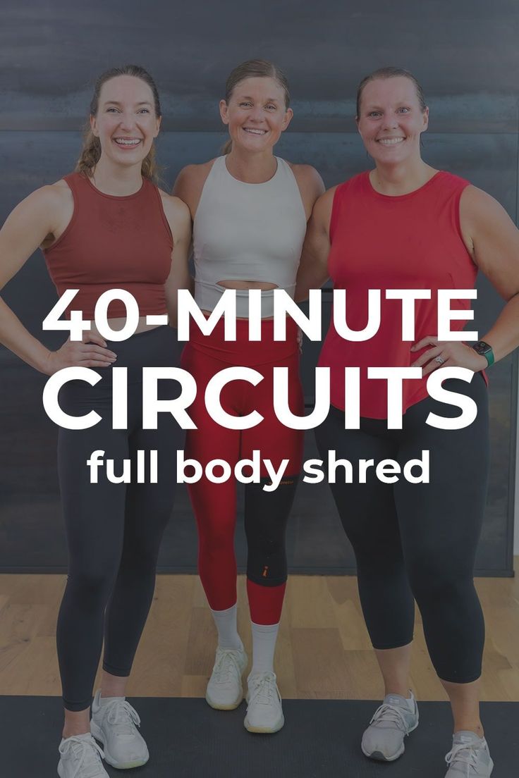 three women standing next to each other with the words 40 minute circuits full body shred