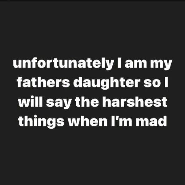 a black and white photo with the words, i'm not uncomfortablely i am my father's daughter so i will say the harshest things when i'm mad