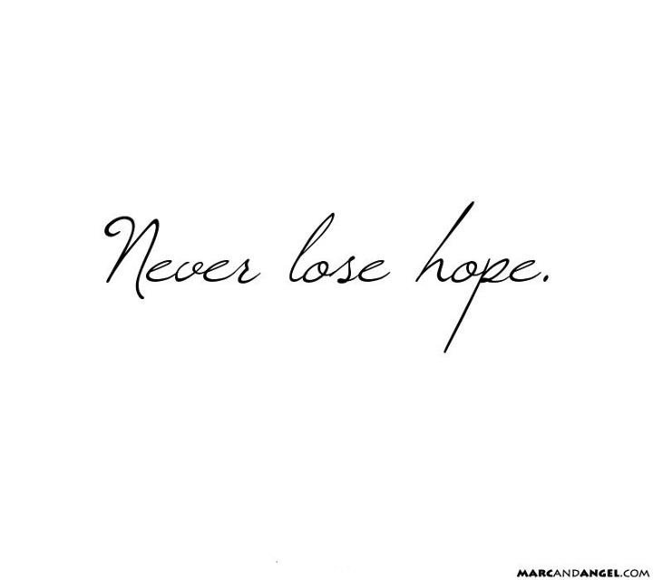 Lost Tattoo, Hope Tattoo, Dont Lose Hope, Writing Tattoos, Never Lose Hope, Cute Little Tattoos, Uplifting Words, Lost Hope, Up Tattoos