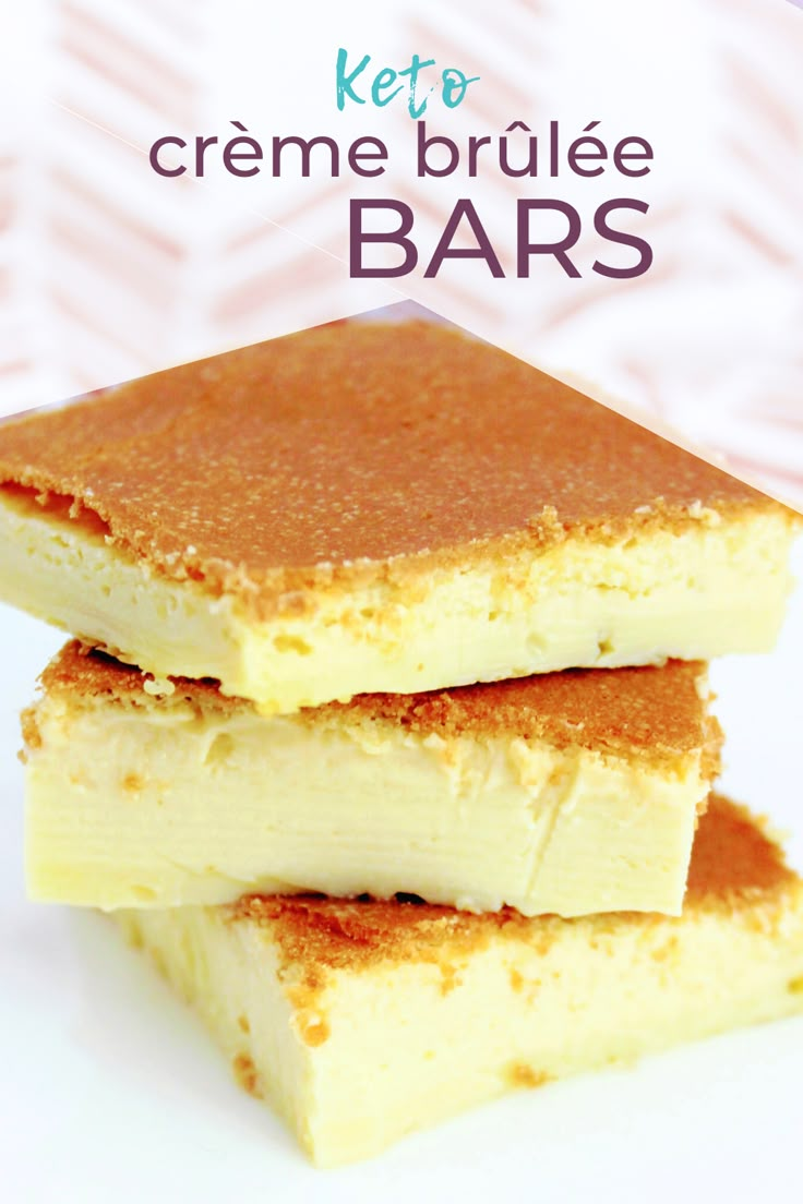 three pieces of cake sitting on top of each other with the words keto creme brulee bars