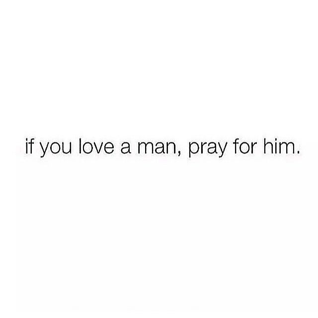 an image of the words if you love a man, pray for him on a white background