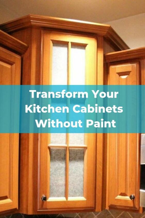 kitchen cabinets with the words transform your kitchen cabinets without paint