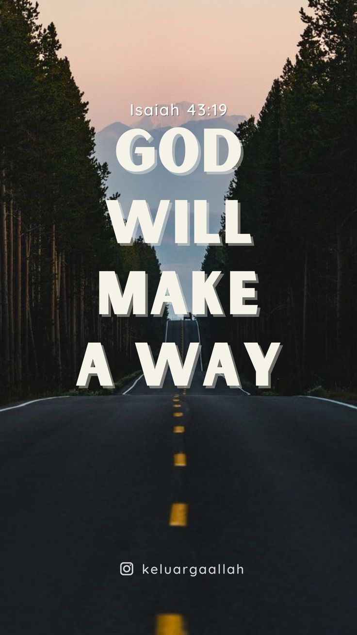 a road with the words god will make a way on it and trees in the background