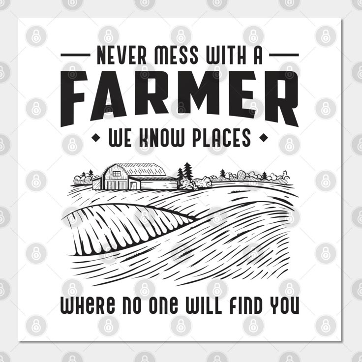 a sign that says never mess with a farmer we know places where no one will find you