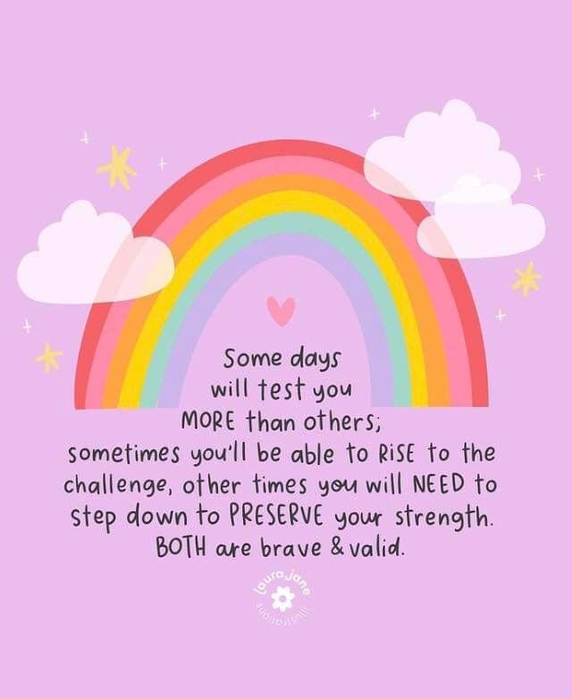 some days will test you more than others, sometimes you'll be able to rise to the challenge and step down to preserve your strength