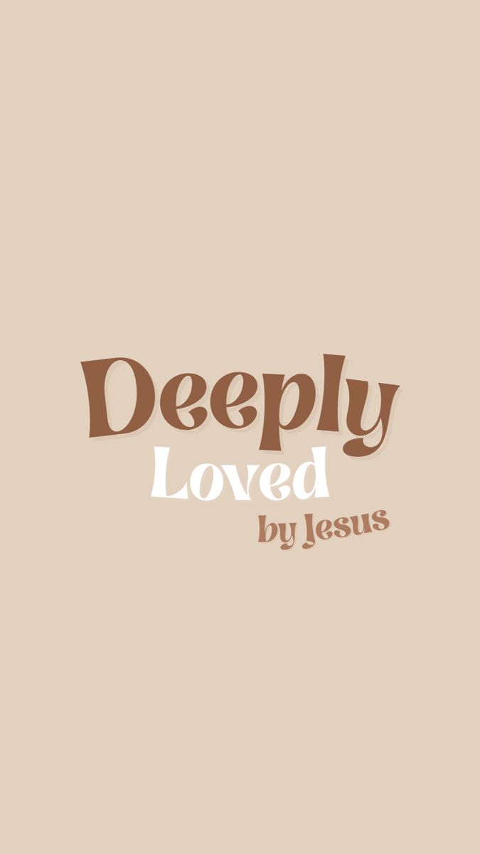 the words deeply loved by jesus on a beige background