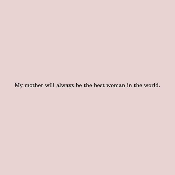 a pink wall with the words, my mother will always be the best woman in the world