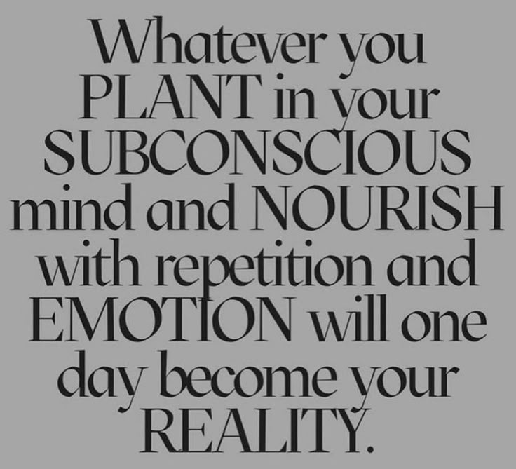 a quote that reads whatever you plant in your subconscious mind and nourish