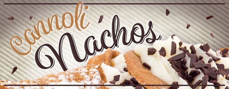 there is a sign that says cannoli nachos with chocolate chips on it