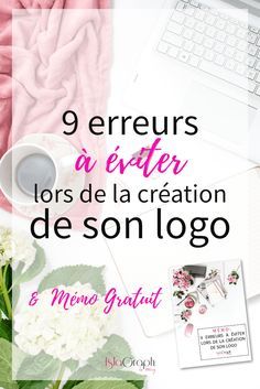 a desk with flowers, laptop and other items on it that says 9 erreurs a enterr lors de la creation de son logo