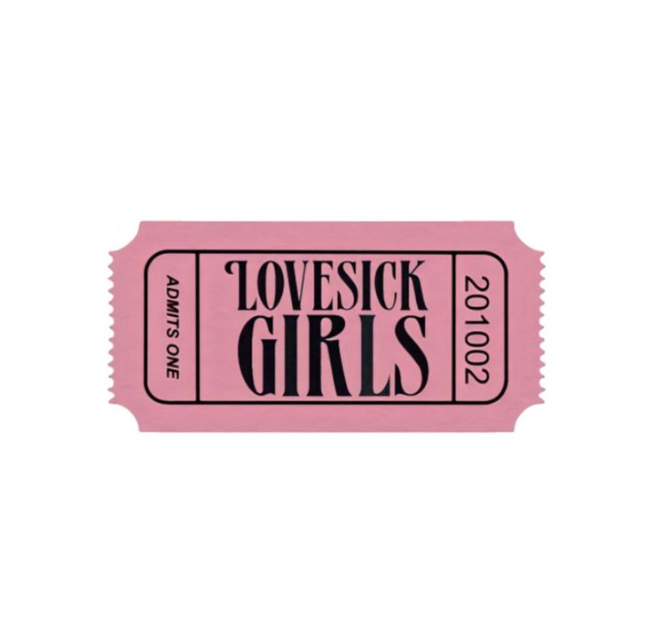 a pink ticket with the words lovesick girls on it and black lettering in white