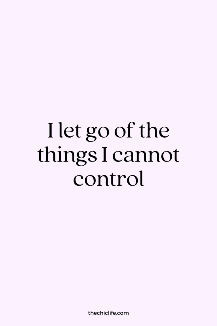 a quote that says let go of the things i cannot't control on it