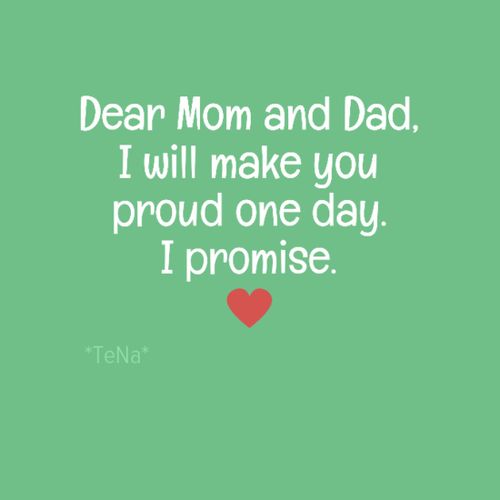 a green background with the words dear mom and dad i will make you proud one day