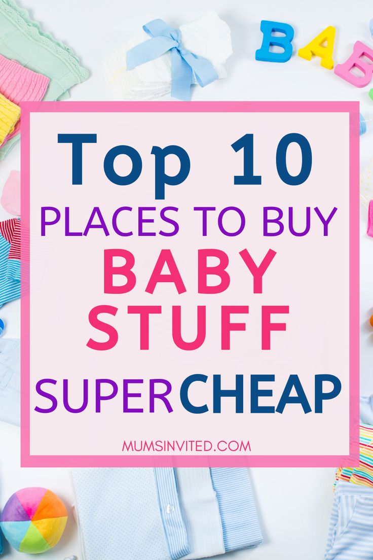 the top 10 places to buy baby stuff in super cheap