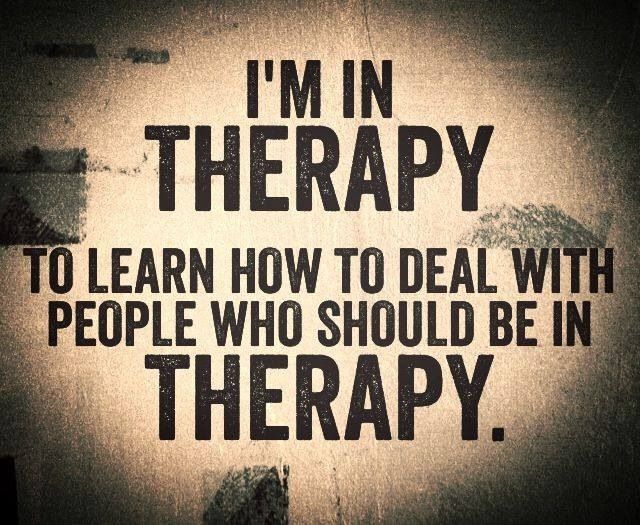 a sign that says i'm in therapy to learn how to deal with people who should be in therapy