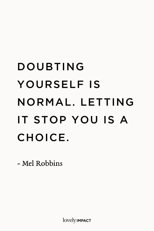 a quote that says doubting yourself is normal letting it stop you is a choice