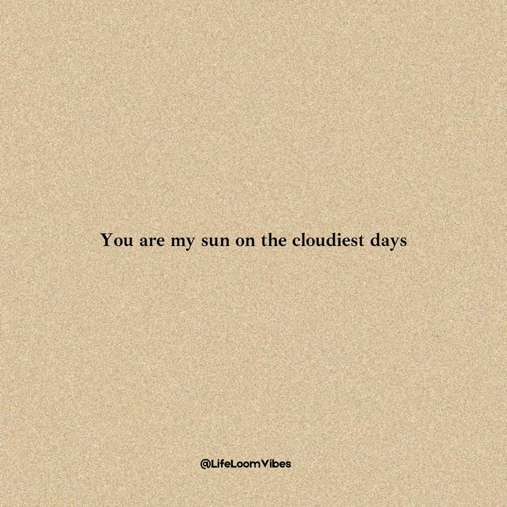 the words you are my sun on the cloudless days, written in black ink