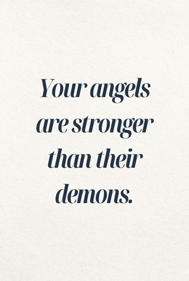 an image with the words, your angels are stronger than their demons