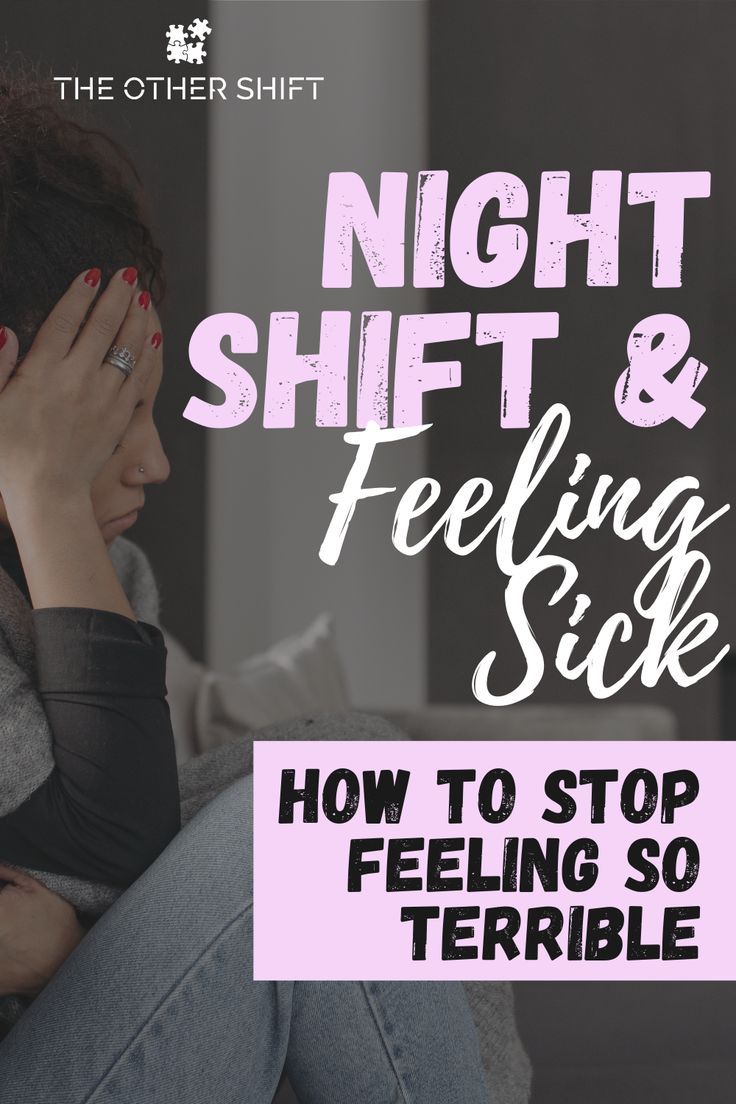 a woman sitting on the floor with her head in her hands and text reading night shift & feeling sick how to stop feeling so terriblely