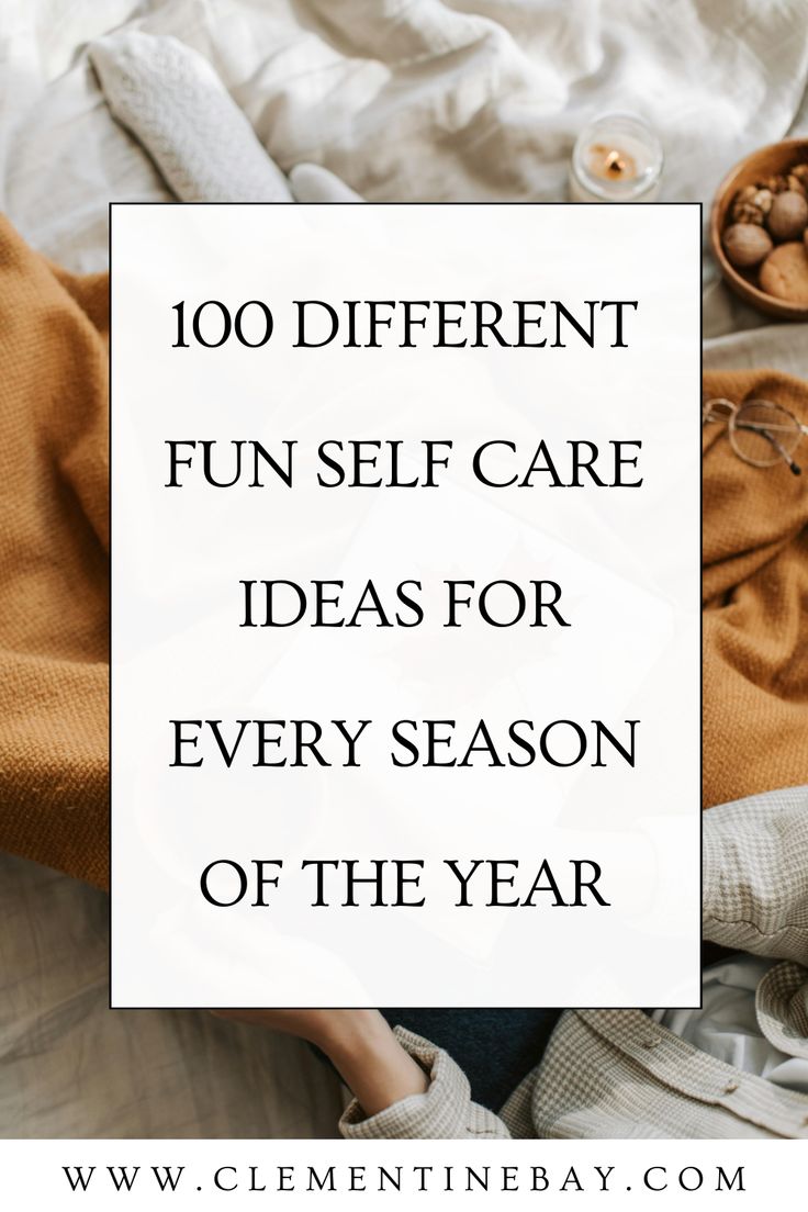 A list of 100 different self-care ideas for every season of the year. Pin me for later! | Self-care #inspo | Self-care checklist | Self-care Sunday | Seasonal self-care Social Self Care Ideas, Self Care Saturday Ideas, Seasonal Self Care, Self Care List Things To Do, Wellness Day Activities, Self Care Therapy Activities, Self Care Checklist Ideas, 100 Self Care Ideas, Fun Self Care Ideas