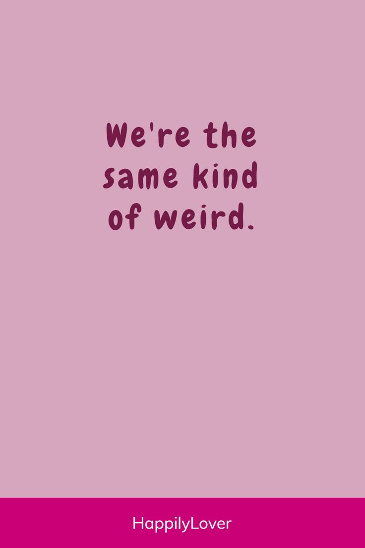 a pink background with the words, we're the same kind of weird