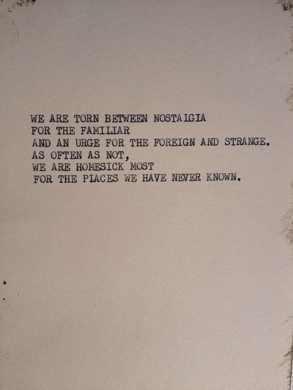 a piece of paper with writing on it that says we are to learn between nostalia and an urge for the foreign and strange