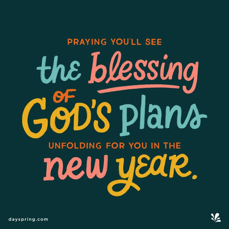 a quote that says, praying you'll see the blessing of god's plans unfolding for you in the new year