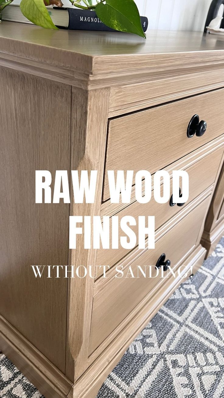 a wooden dresser with the words raw wood finish without sanding on it's top